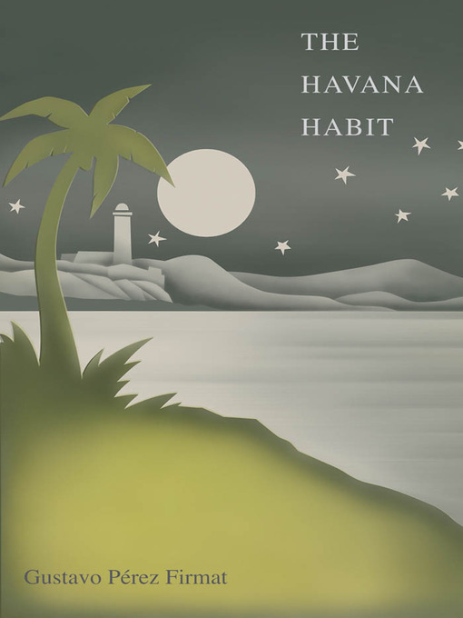 Title details for The Havana Habit by Gustavo Perez Firmat - Available